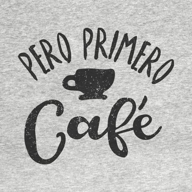 Pero Primero Café - But first, coffee by verde